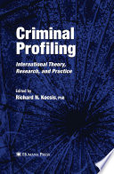 Criminal profiling : international theory, research and practice / edited by Richard N. Kocsis.