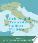 Crisis and transition in Italian politics / edited by Martin Bull and Martin Rhodes.