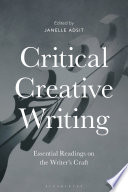 Critical creative writing : essential readings on the writer's craft / edited by Janelle Adsit.