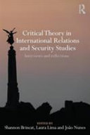 Critical theory in international relations and security studies : interviews and reflections / edited by Shannon Brincat, Laura Lima and Joao Nunes.