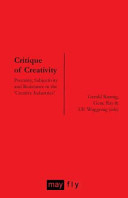 Critique of creativity : precarity, subjectivity and resistance in the "creative industries" / Gerald Raunig, Gene Ray and Ulf Wuggenig (eds).