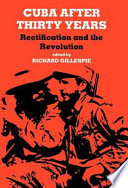 Cuba after thirty years : rectification and the revolution / edited by Richard Gillespie.