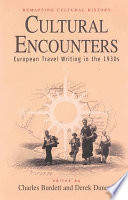 Cultural encounters : European travel writing in the 1930 / edited by Charles Burdett and Derek Duncan.