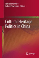 Cultural heritage politics in China / Tami Blumenfield and Helaine Silverman, editors.
