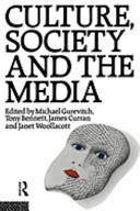 Culture, society and the media / edited by Michael Gurevitch ... (et al.).