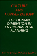Culture and conservation : the human dimension in environmental planning / edited by Jeffrey A. McNeely & David Pitt.