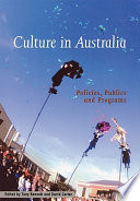 Culture in Australia : policies, publics and programs / edited byTony Bennett ; David Carter.