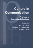 Culture in communication : analyses of intercultural situations / [edited by] Aldo Di Luzio, Susanne Gunther, Franca Orletti.