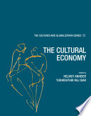 Cultures and globalization the cultural economy / edited by Helmut Anheier and Yudhishthir Raj Isar.