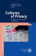 Cultures of privacy : paradigms, transformations, contestations / edited by Karsten Fitz, Bärbel Harju.