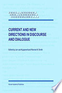 Current and new directions in discourse and dialogue / edited by Jan van Kuppevelt and Ronnie W. Smith.