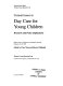 Current issues in day care for young children : research and policy implications : papers from a conference at London University, February 27-28 1990 / edited by Peter Moss and Edward Melhuish.