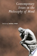 Current issues in philosophy of mind / edited by Anthony O'Hear.