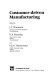 Customer-driven manufacturing / edited by J.C.Wortmann, D.R.Muntslag and P.J.M.Timmermans.