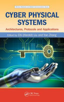 Cyber physical systems : architectures, protocols, and applications / edited by Chi (Harold) Liu and Yan Zhang.