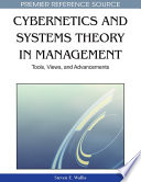Cybernetics and systems theory in management tools, views, and advancements / [edited by] Steven E. Wallis.
