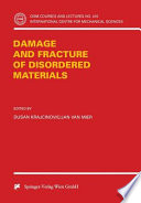 Damage and fracture of disordered materials / edited by Dusan Krajinovic, Jan van Mier.