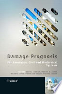 Damage prognosis for aerospace, civil and mechanical systems / edited by Daniel J. Inman....[et al.].