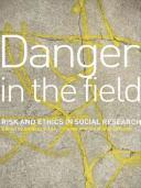 Danger in the field : risk and ethics in social research / edited by Geraldine Lee-Treweek and Stephanie Linkogle.