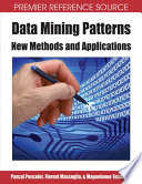 Data mining patterns new methods and applications / Pascal Poncelet, Maguelonne Teisseire, Florent Masseglia [editors].