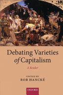 Debating varieties of capitalism : a reader / edited by Bob Hancke.