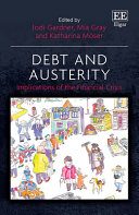 Debt and austerity : implications of the financial crisis / edited by Jodi Gardner, Mia Gray, Katharina Möser.