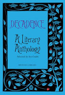 Decadence : a literary anthology / selected by Jon Crabb.