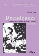 Decadences : morality and aesthetics in British literature / Paul Fox (ed.).