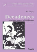 Decadences : morality and aesthetics in British literature / edited by Paul Fox.