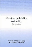 Decision, probability and utility : selected readings / edited by Peter Gärdenfors and Nils-Eric Sahlin.