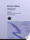 Decision making : cognitive models and explanations / edited by Rob Ranyard, W. Ray Crozier and Ola Svenson.