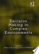Decision making in complex environments / edited by Malcolm Cook, Jan Noyes, Yvonne Masakowski.