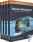 Decision management : concepts, methodologies, tools, and applications / Information Resources Management Association, editors.