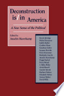 Deconstruction is/in America : a new sense of the political / edited by Anselm Haverkamp.