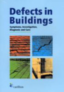 Defects in buildings : symptoms, investigation, diagnosis and cure.