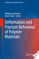 Deformation and fracture behaviour of polymer materials Wolfgang Grellmann, Beate Langer, editors.