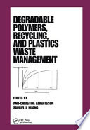 Degradable polymers, recycling, and plastics waste management / edited by Ann-Christine Albertsson, Samuel J. Huang.