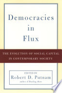 Democracies in flux : the evolution of social capital in contemporary society / edited by Robert D. Putnam.