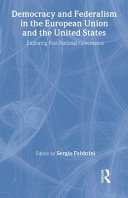 Democracy and federalism in the European Union and the United States : exploring post-national governance / edited by Sergio Fabbrini.