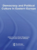 Democracy and political culture in Eastern Europe / edited by Hans-Dieter Klingemann, Dieter Fuchs and Jan Zielonka.