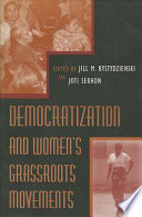 Democratization and women's grassroots movements / edited by Jill M. Bystydzienski and Joti Sekhon.