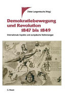 Demokratiebewegung und Revolution, 1847 bis 1849 : internationale Aspekte und europäische Verbindungen / Dieter Langewiesche (Hrsg.).