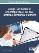 Design, development, and integration of reliable electronic healthcare platforms / Anastasius Moumtzoglou, editor.