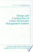 Design and construction of urban stormwater management systems / prepared by the Urban Water Resources Research Council of the American Society of Civil Engineers and the Water Environment Federation.