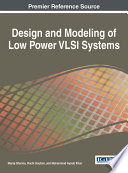 Design and modeling of low power VLSI systems / Manoj Sharma, Ruchi Gautam, and Mohammad Ayoub Khan, editors.