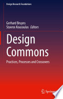 Design commons practices, processes and crossovers / Gerhard Bruyns, Stavros Kousoulas, editors.