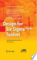 Design for Six Sigma + LeanToolset : implementing innovations successfully / by Christian Staudter ... [et al.] ; Stephan Lunau (ed.).