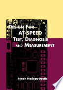 Design for at-speed test, diagnosis and measurement / edited by Benoit Nadeau-Dostie.