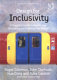 Design for inclusivity : a practical guide to accessible, innovative and user-centered design / Roger Coleman ... [et al.].