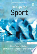 Design for sport / edited by Anxo Cereijo Roibas, Emmanuel Stamatakis & Ken Black.